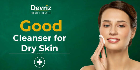 Good Cleanser for Dry Skin