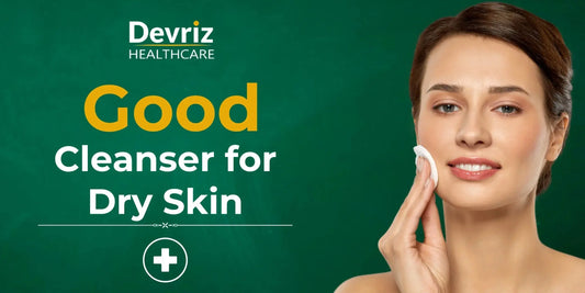 Good Cleanser for Dry Skin