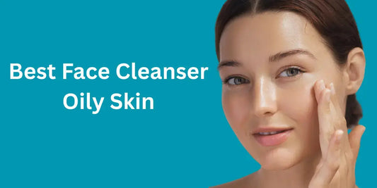 Best Face Cleanser Oily Skin
