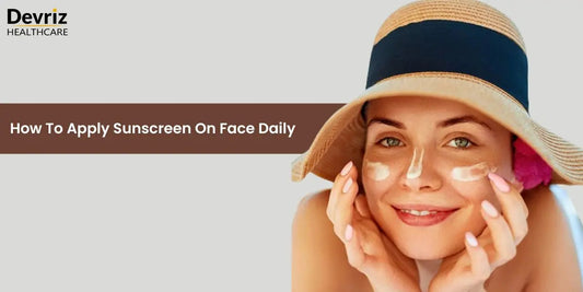 How To Apply Sunscreen On Face Daily