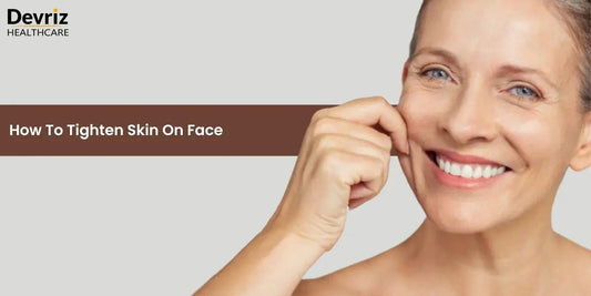 How To Tighten Skin On Face