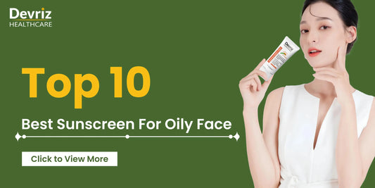 Best Sunscreen for Oily Face