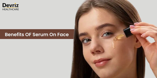 Benefits OF Serum On Face