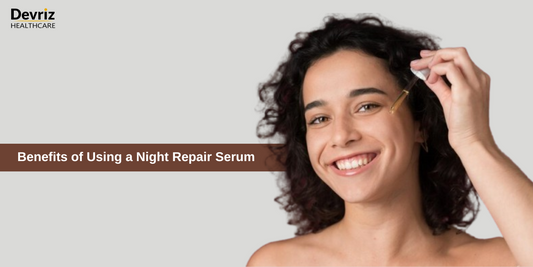 Benefits of Using a Night Repair Serum 