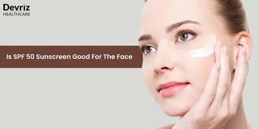 Is SPF 50 sunscreen good for the face