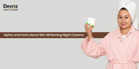 Myths vs Facts Skin Whitening Night Cream