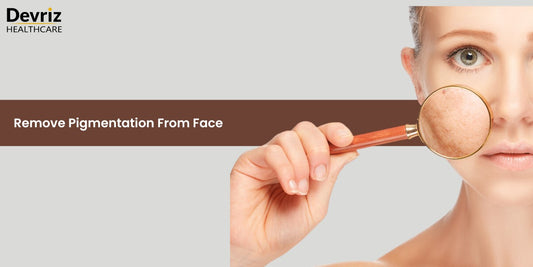 remove pigmentation from your face