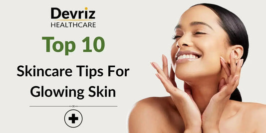 Top 10 Skincare Tips for Glowing Skin