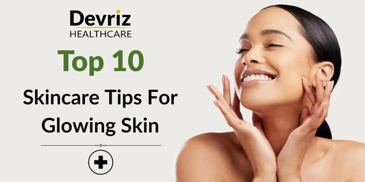 Top 10 Skincare Tips for Glowing Skin