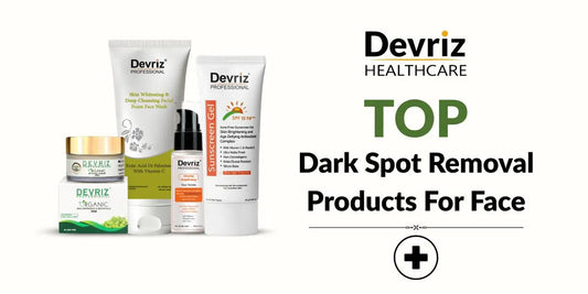 Top Dark Spot Removal Products for Face – Devriz Healthcare