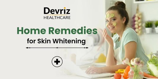 Home-Remedies-for-Skin-Whitening-Devriz-Healthcare-2026 Devriz Healthcare