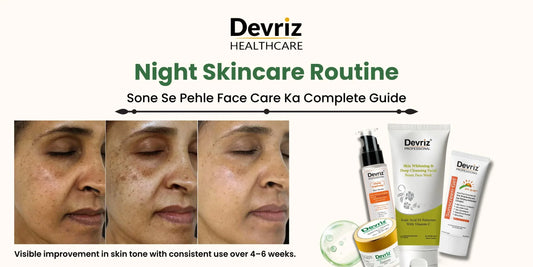 Night Skincare Routine: Sone Se Pehle Face Care Ka Complete Guide