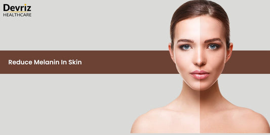 Reduce Melanin in Skin